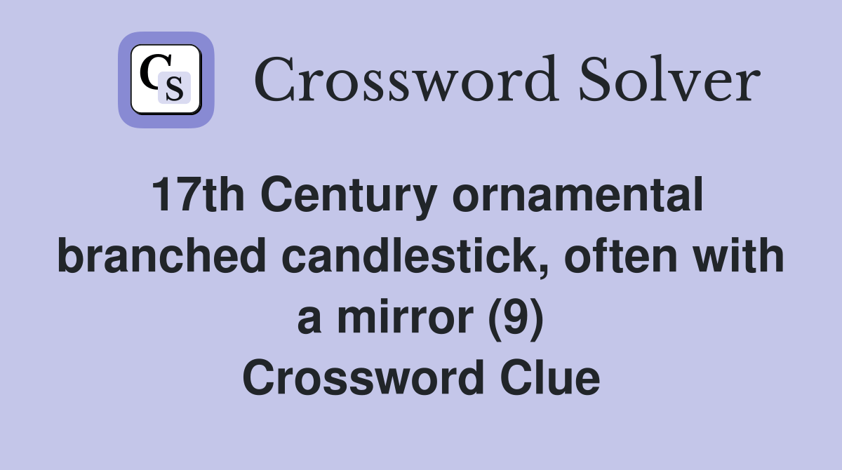 17th Century ornamental branched candlestick, often with a mirror (9